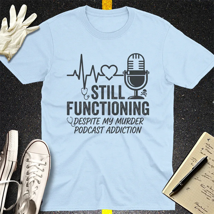 Still Functioning Murder Podcast T-Shirt - Light Blue