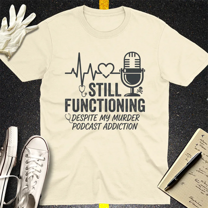 Still Functioning Murder Podcast T-Shirt - Natural