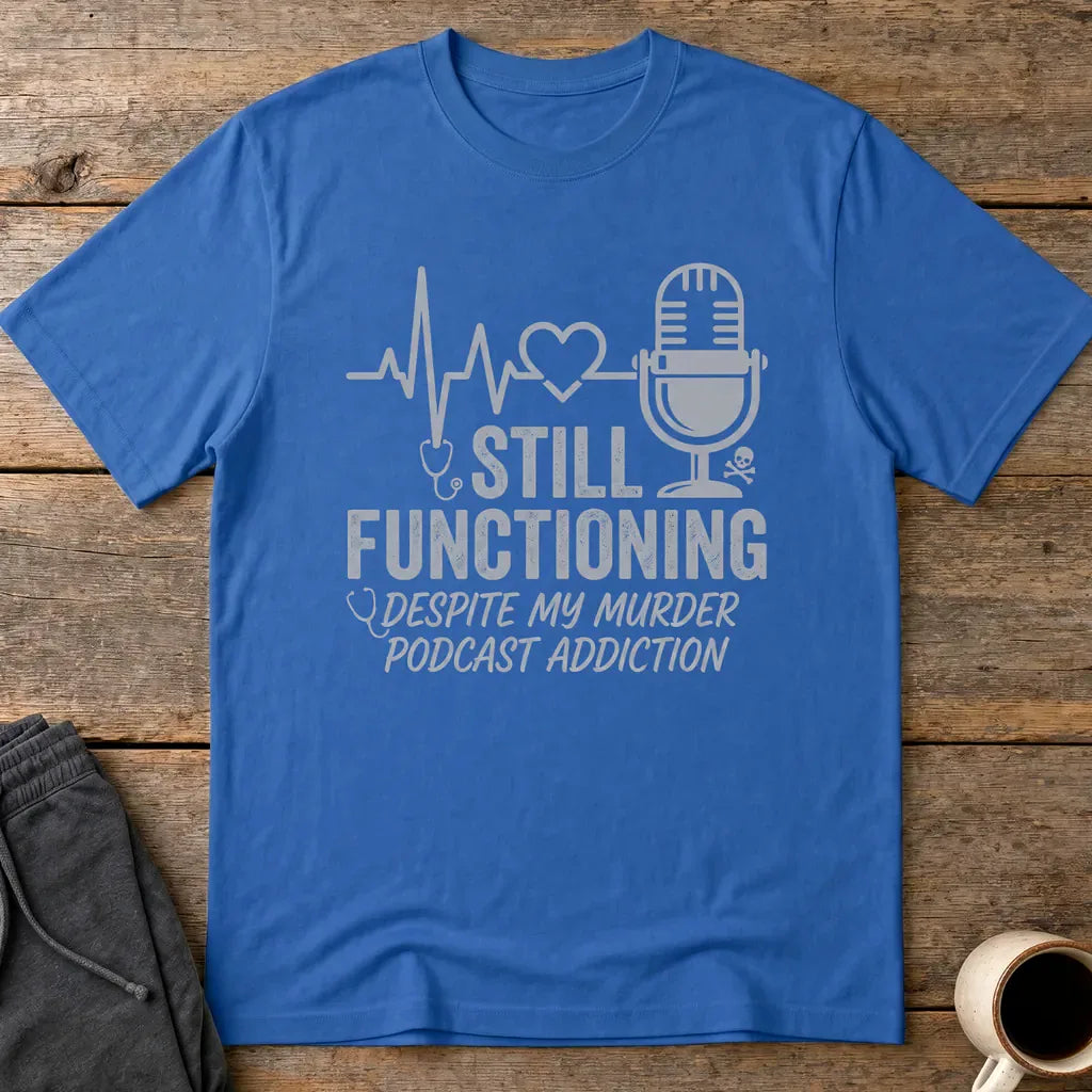 Still Functioning Murder Podcast T-Shirt - Royal