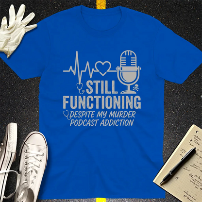 Still Functioning Murder Podcast T-Shirt - Royal