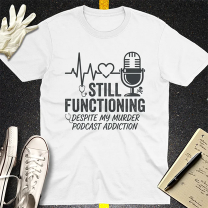 Still Functioning Murder Podcast T-Shirt - White