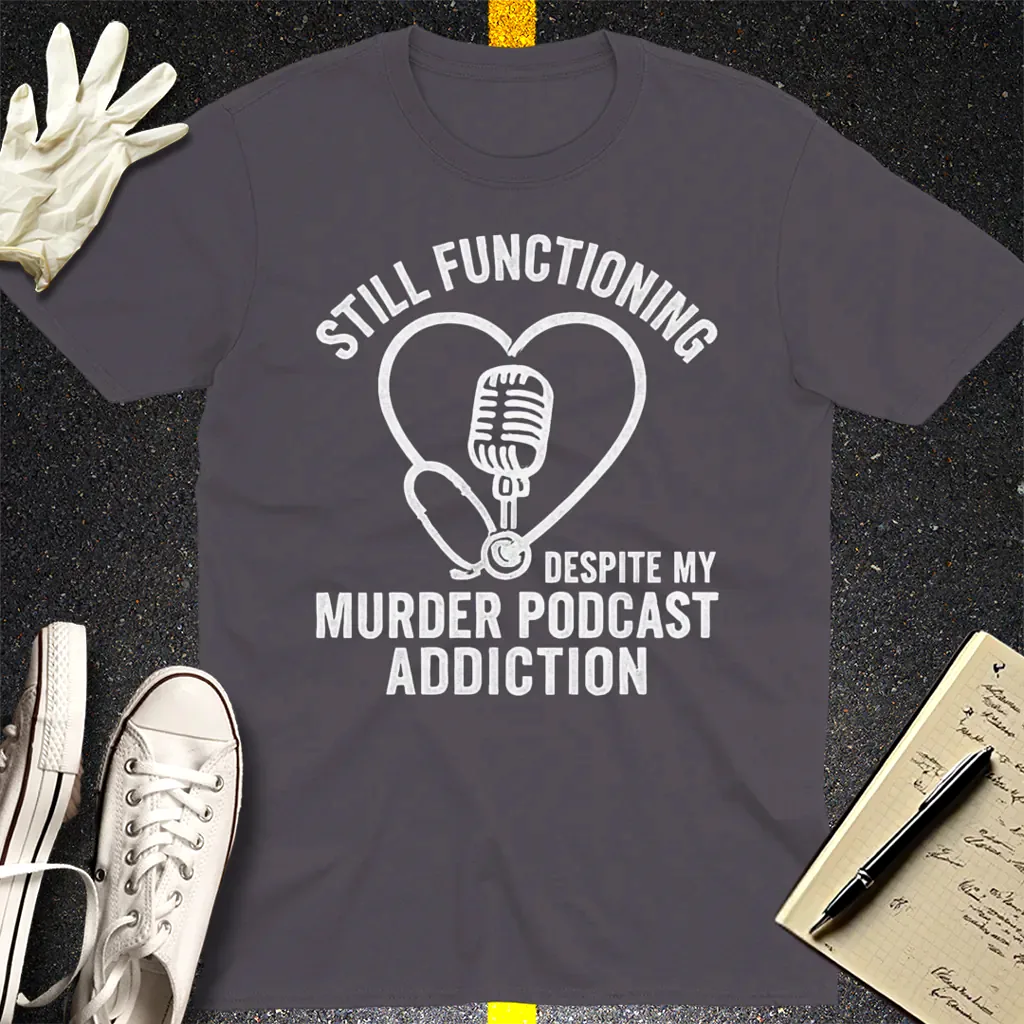 Murder Podcast Addiction T-Shirt - Charcoal