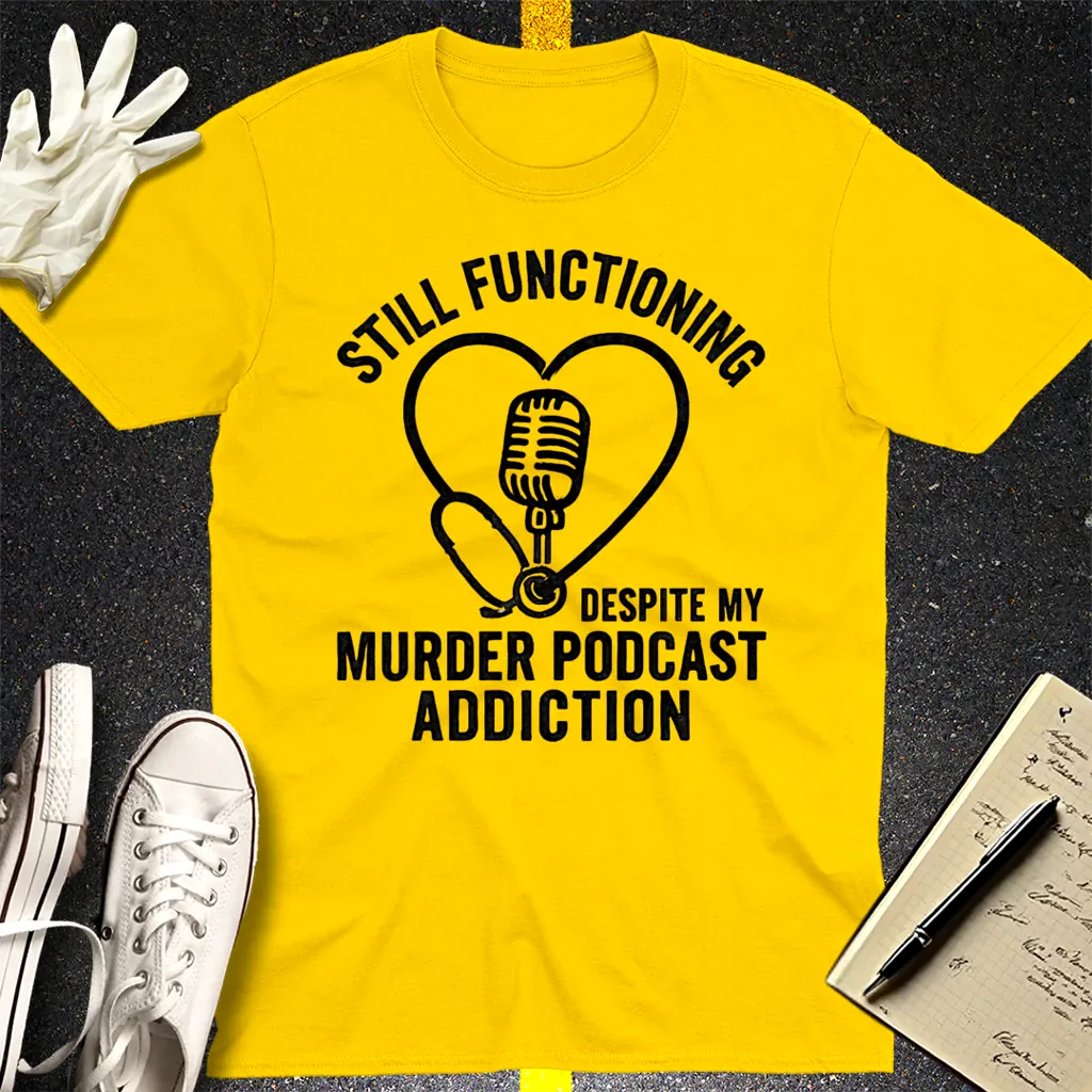 Murder Podcast Addiction T-Shirt - Daisy