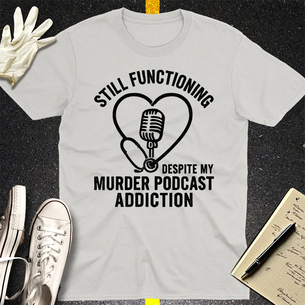 Murder Podcast Addiction T-Shirt - Ice Grey