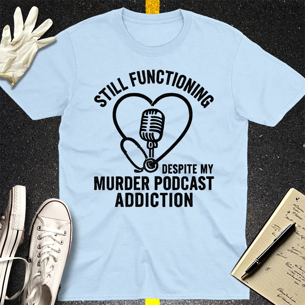 Murder Podcast Addiction T-Shirt - Light Blue