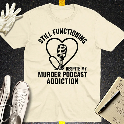 Murder Podcast Addiction T-Shirt - Natural