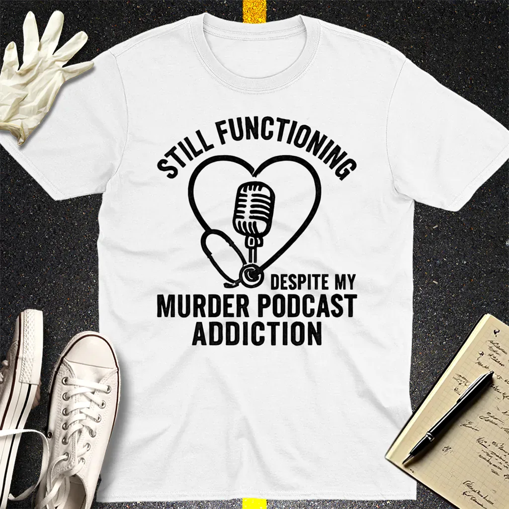 Murder Podcast Addiction T-Shirt - White