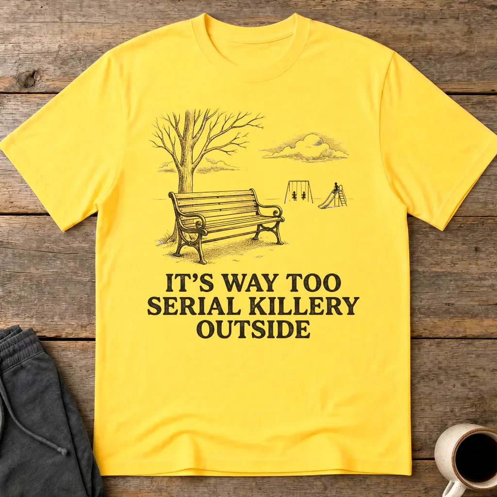 Serial Killery Vibes T-Shirt - Daisy