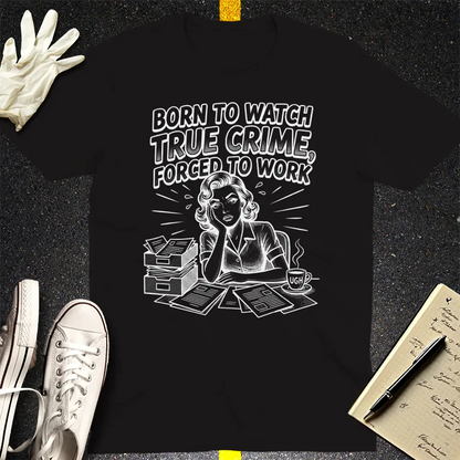 Born to Watch True Crime T-Shirt - Black