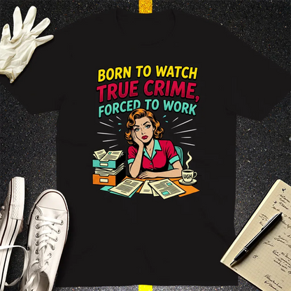 Born to Watch True Crime T-Shirt - Black