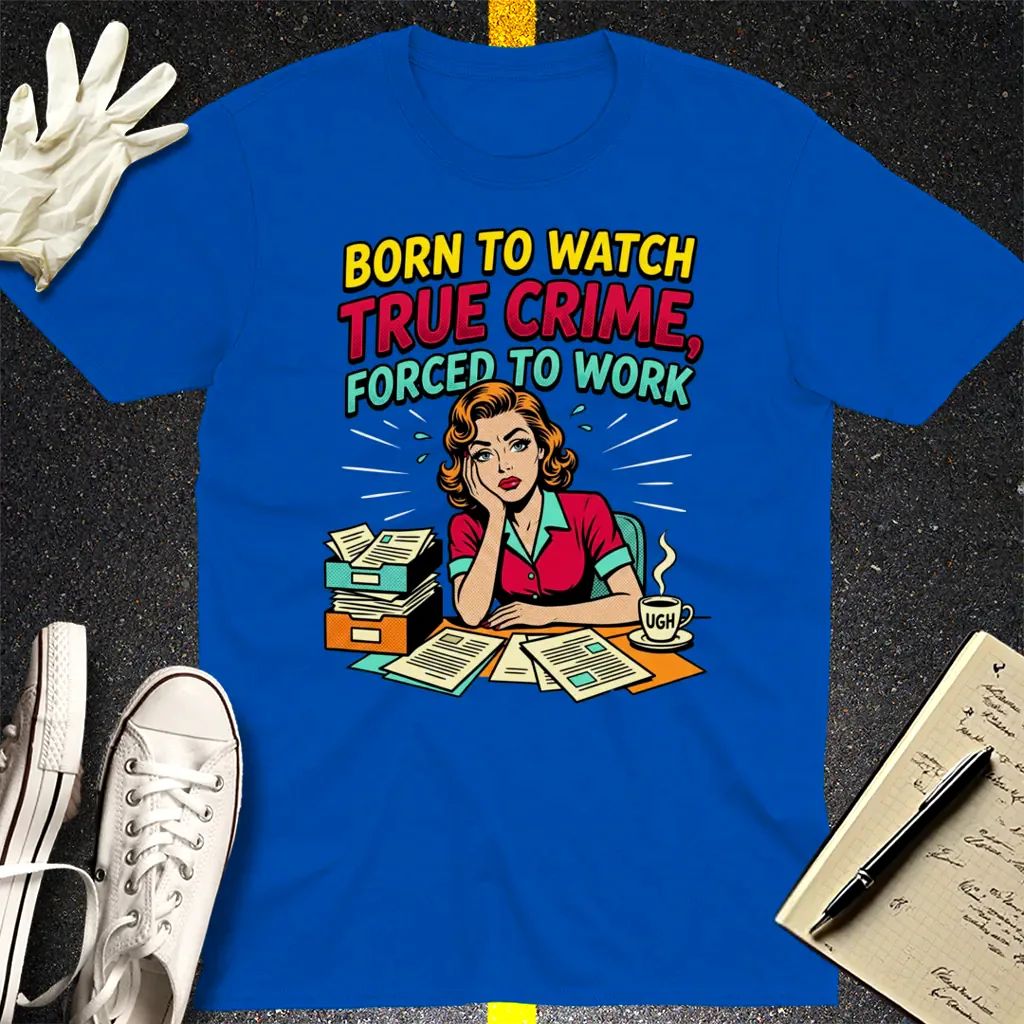 Born to Watch True Crime T-Shirt - Royal