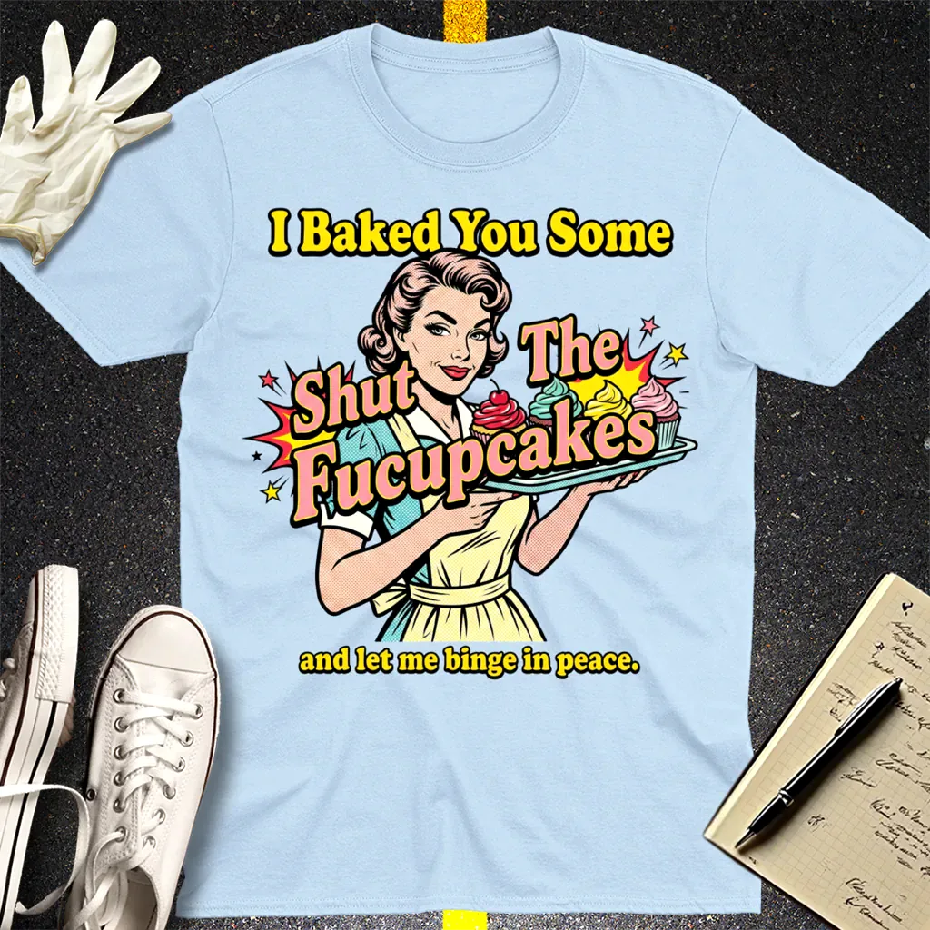 Shut The Fucupcakes T-Shirt - Light Blue