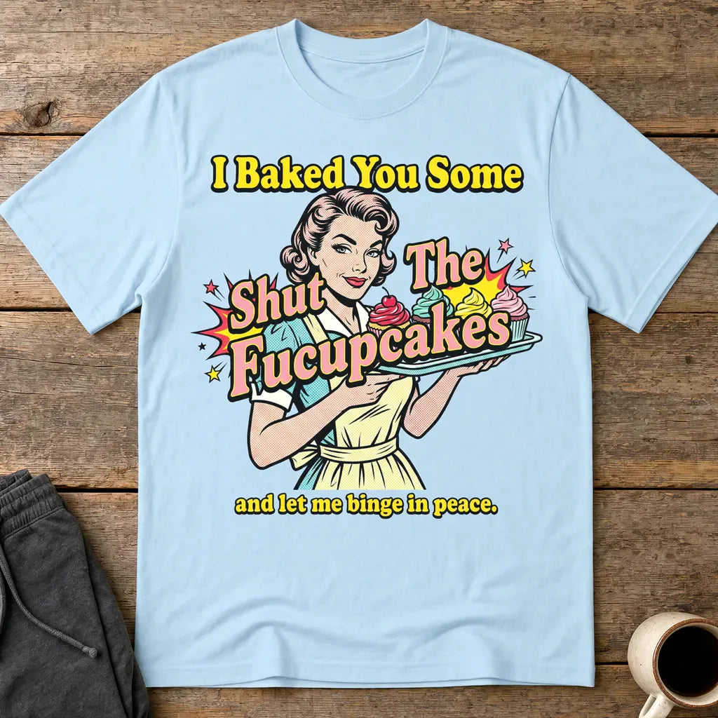Shut The Fucupcakes T-Shirt - Light Blue