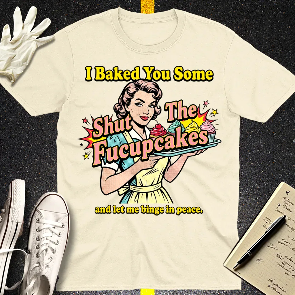 Shut The Fucupcakes T-Shirt - Natural