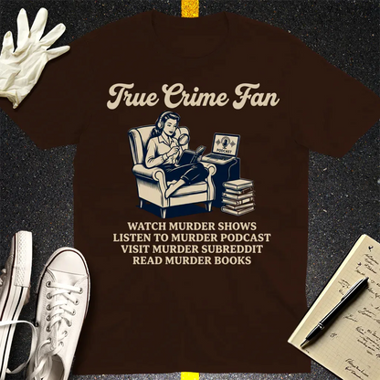 True Crime Fan T-Shirt - Dark Chocolate