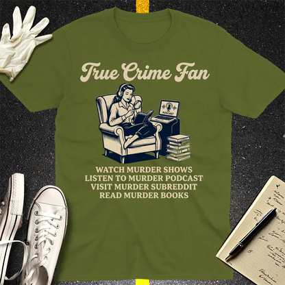 True Crime Fan T-Shirt - Military Green