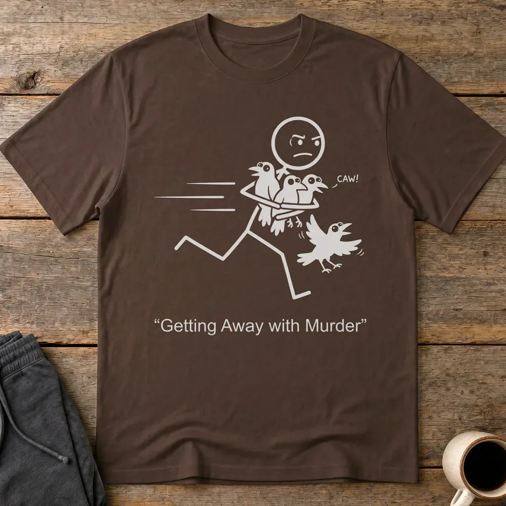Getting Away with Murder T-Shirt - Dark Chocolate