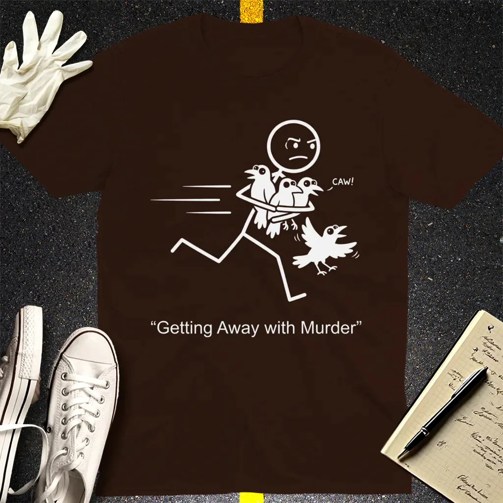 Getting Away with Murder T-Shirt - Dark Chocolate