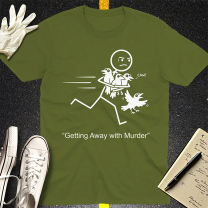 Getting Away with Murder T-Shirt - Military Green