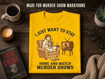Stay Home and Watch Murder Shows T-Shirt_folded_flatlay