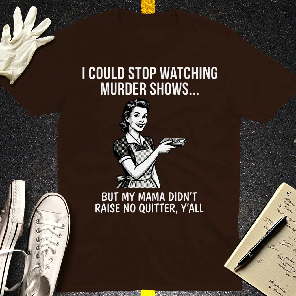 Mama Raised No Quitter T-Shirt - Dark Chocolate