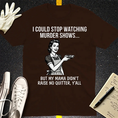 Mama Raised No Quitter T-Shirt - Dark Chocolate