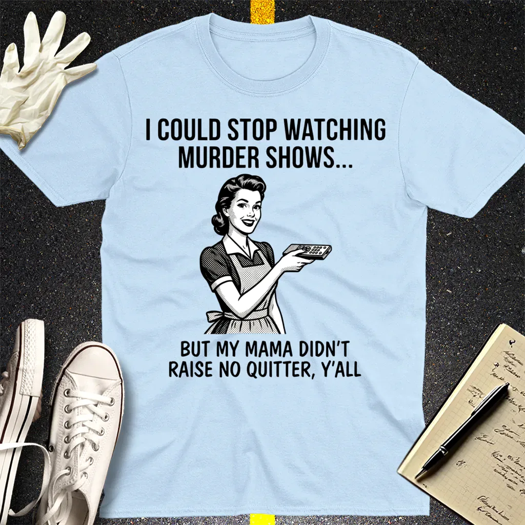 Mama Raised No Quitter T-Shirt - Light Blue