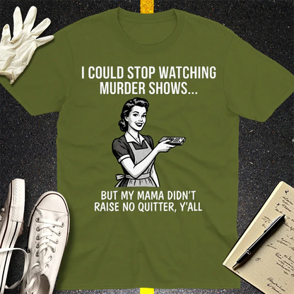Mama Raised No Quitter T-Shirt - Military Green