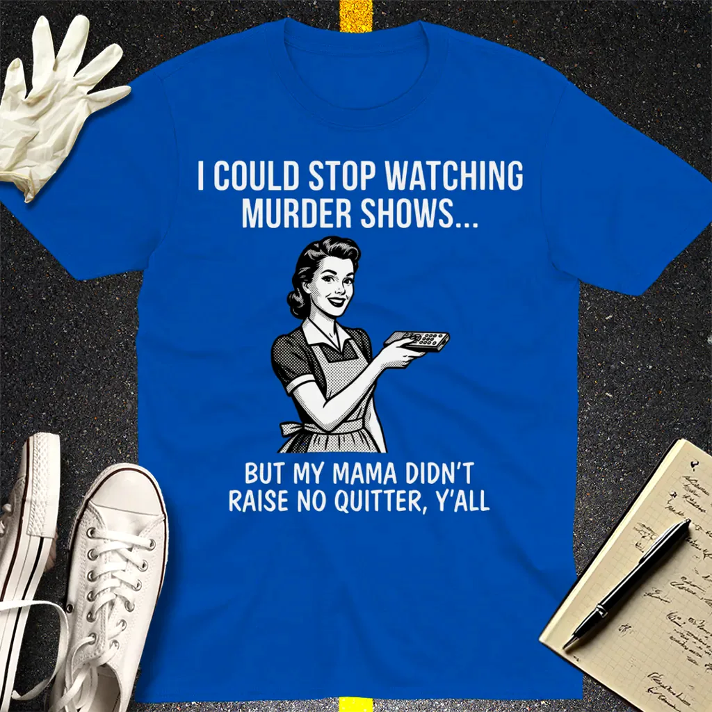 Mama Raised No Quitter T-Shirt - Royal