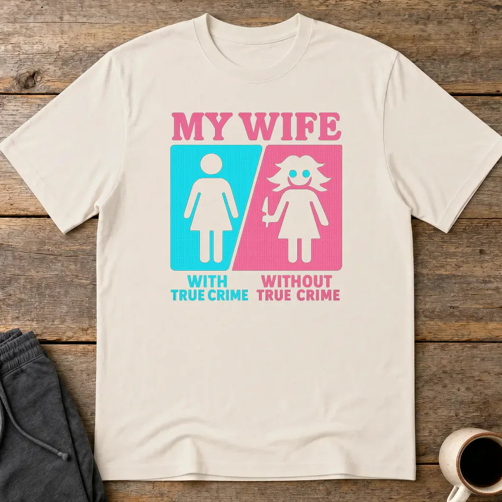 My Wife Without True Crime T-Shirt - Ice Grey