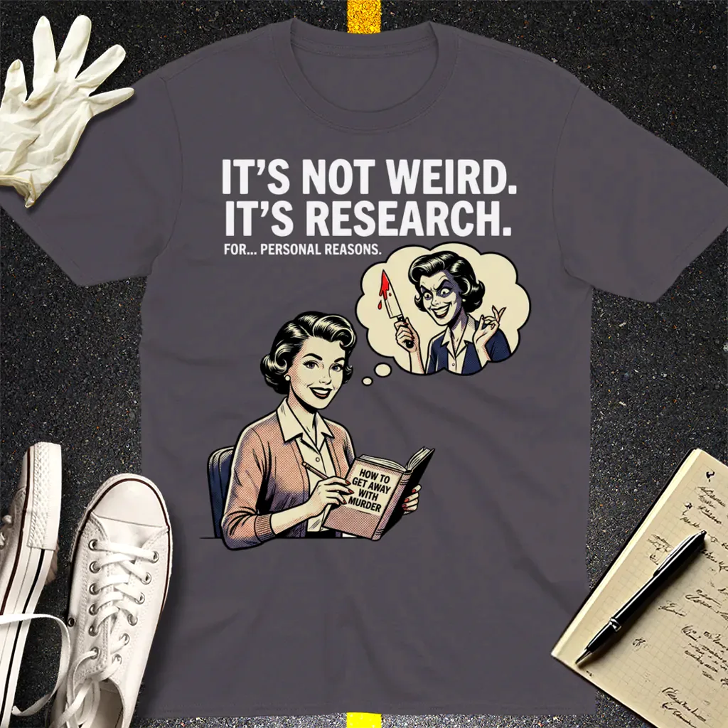 It's Not Weird, It's Research T-Shirt - Charcoal