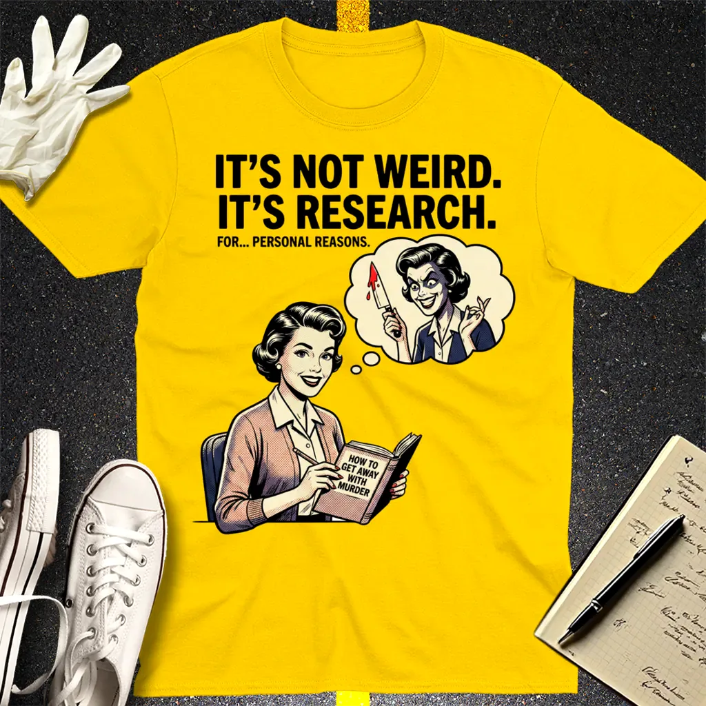 It's Not Weird, It's Research T-Shirt - Daisy