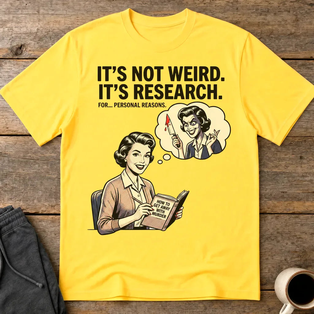 It's Not Weird, It's Research T-Shirt - Daisy