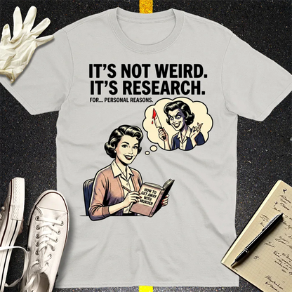 It's Not Weird, It's Research T-Shirt - Ice Grey
