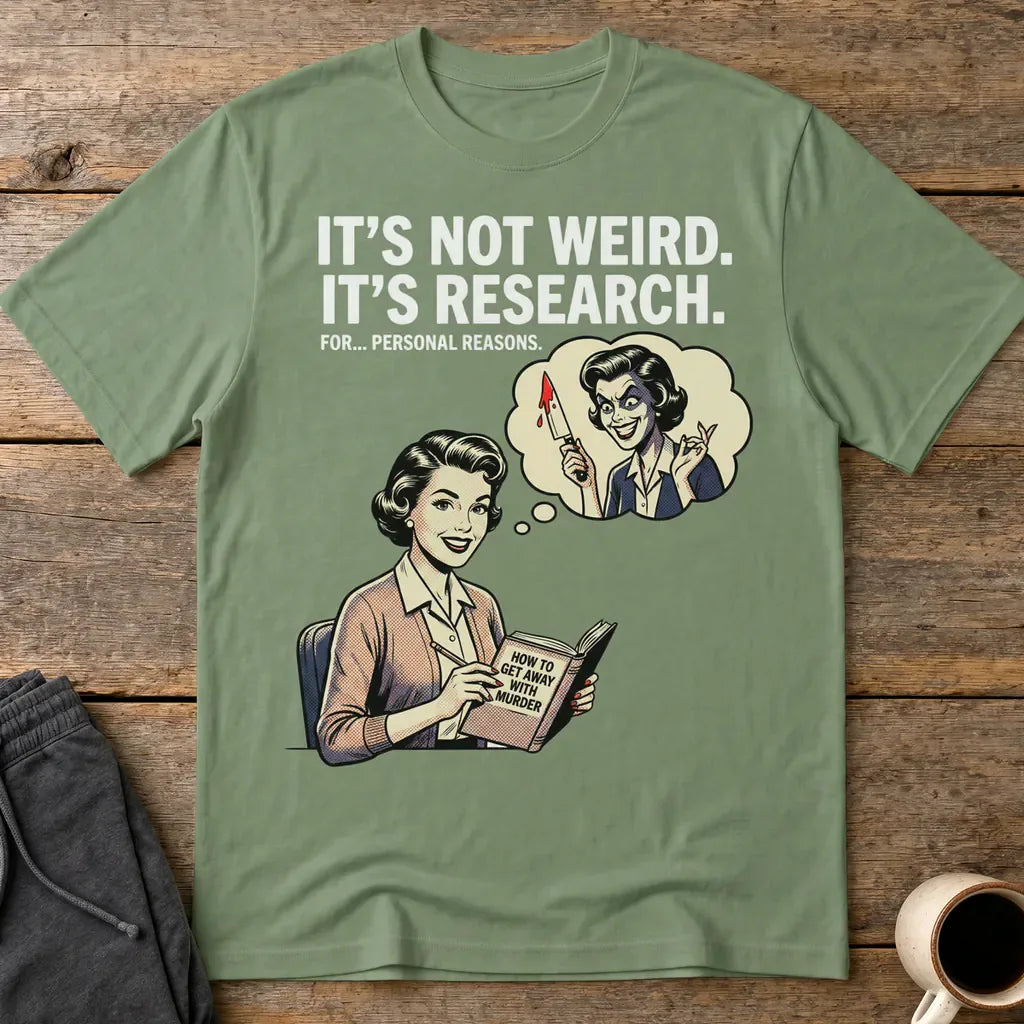 It's Not Weird, It's Research T-Shirt - Military Green