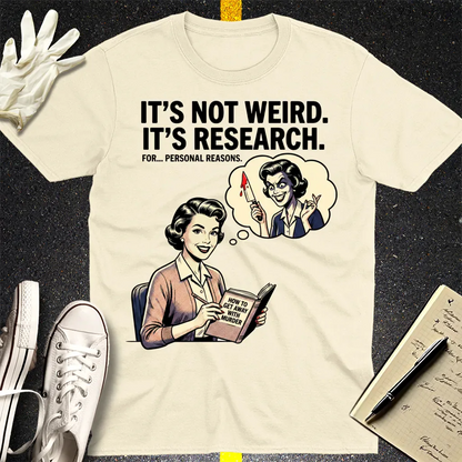 It's Not Weird, It's Research T-Shirt - Natural