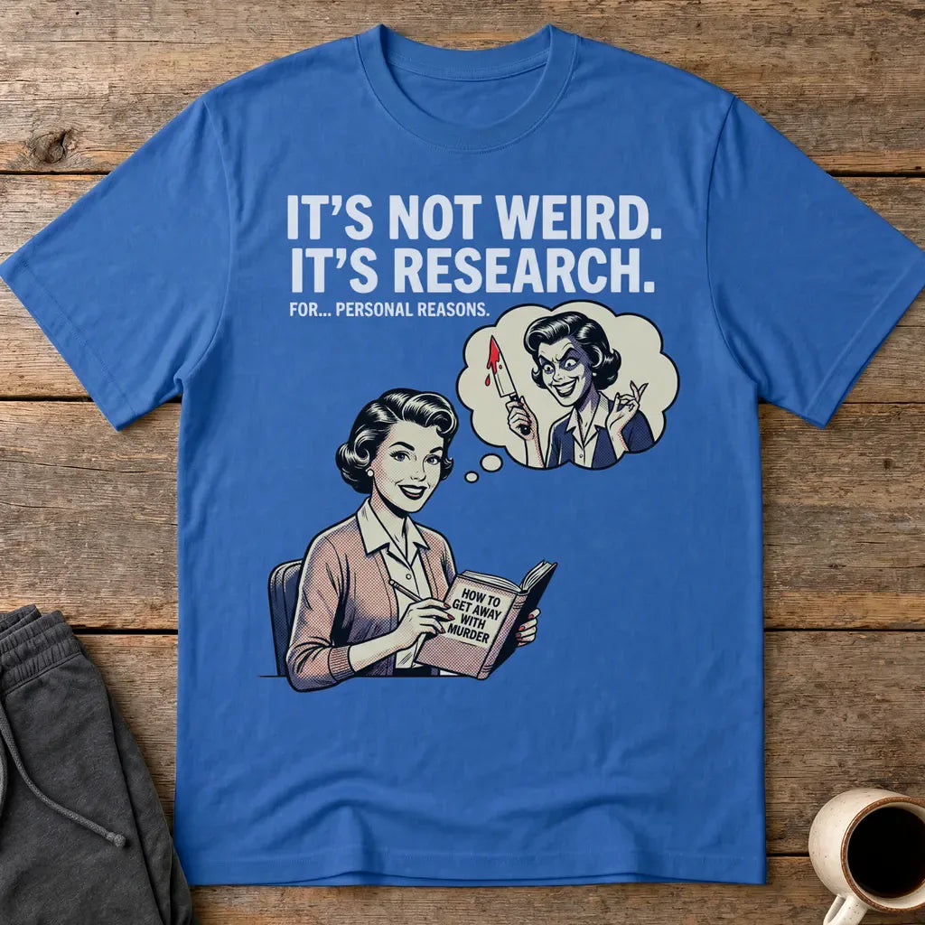 It's Not Weird, It's Research T-Shirt - Royal