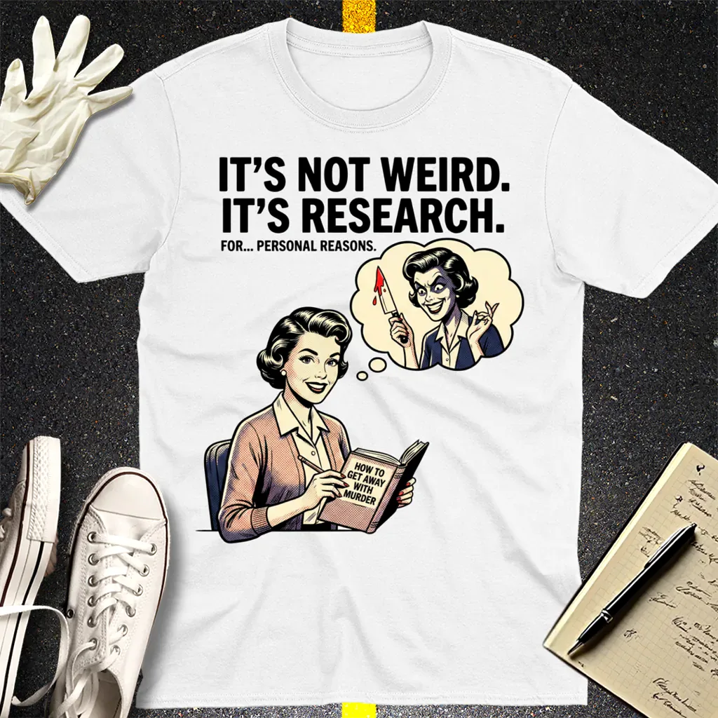 It's Not Weird, It's Research T-Shirt - White