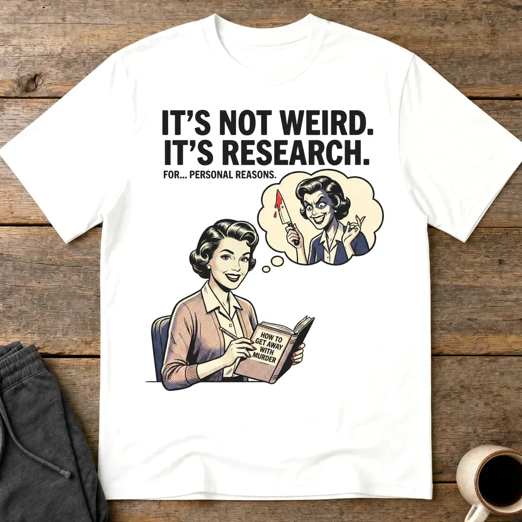 It's Not Weird, It's Research T-Shirt - White
