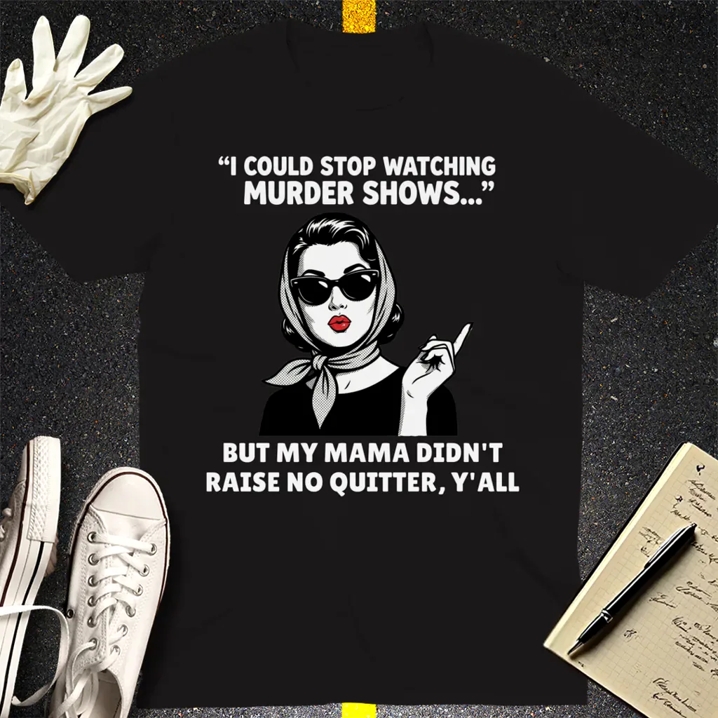Murder Shows & Mama Raised Right T-Shirt - Black