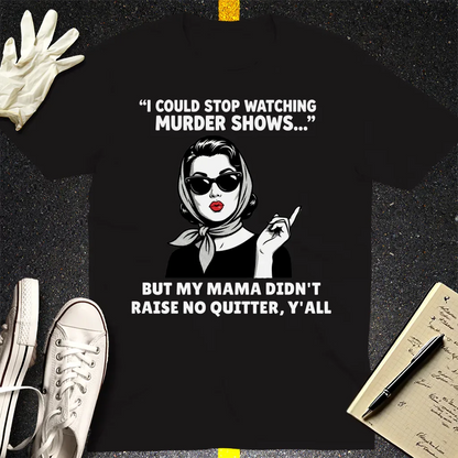Murder Shows & Mama Raised Right T-Shirt - Black