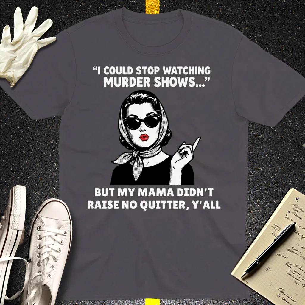 Murder Shows & Mama Raised Right T-Shirt - Charcoal
