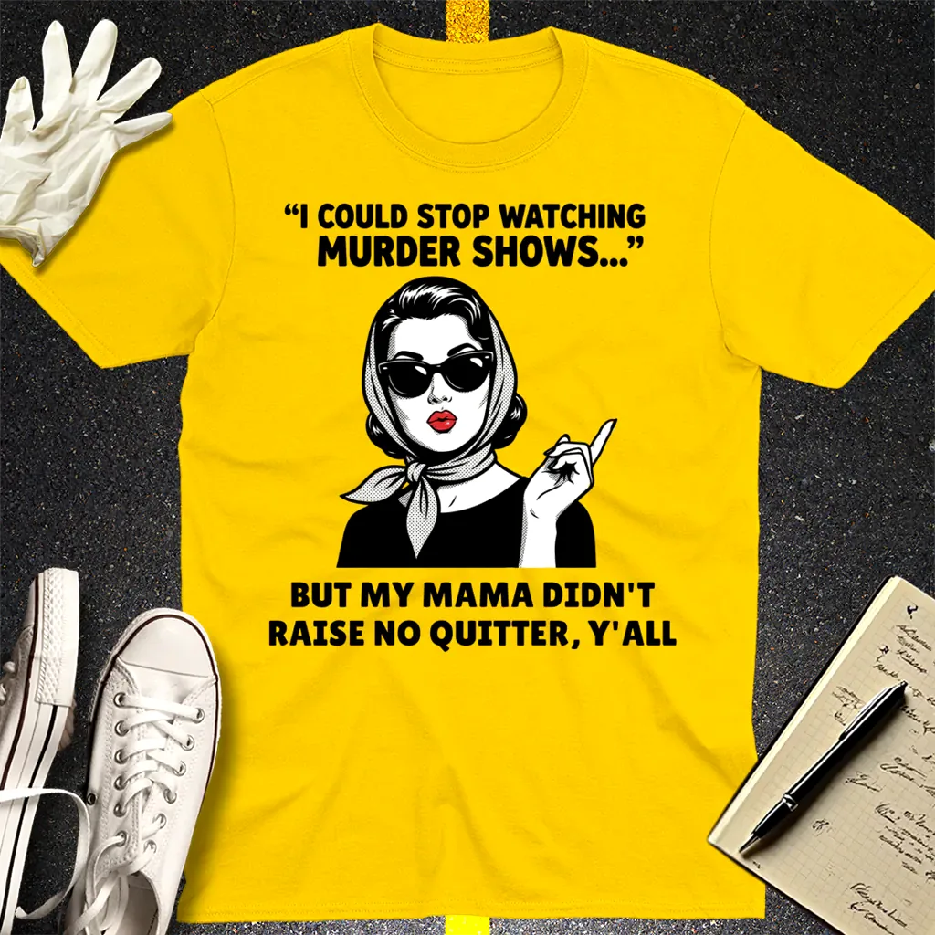 Murder Shows & Mama Raised Right T-Shirt - Daisy