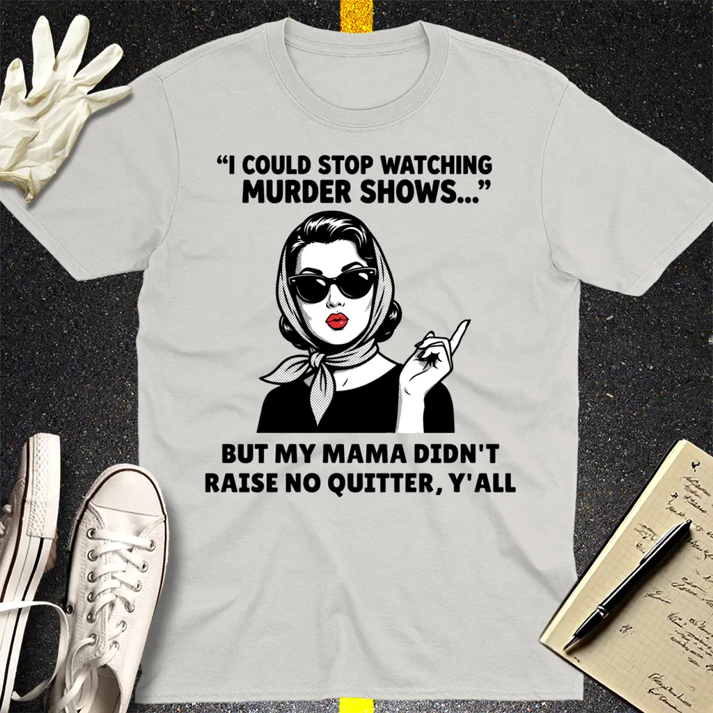 Murder Shows & Mama Raised Right T-Shirt - Ice Grey