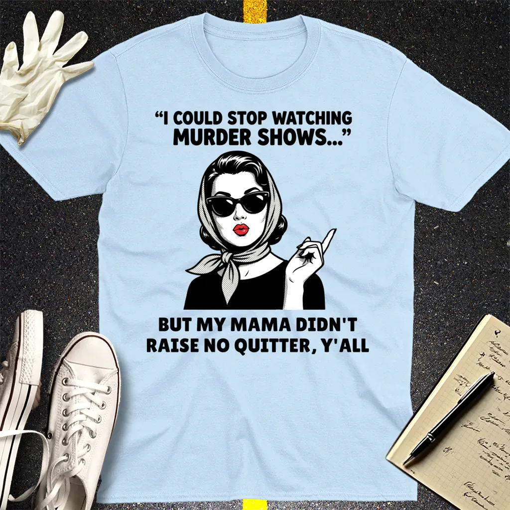 Murder Shows & Mama Raised Right T-Shirt - Light Blue