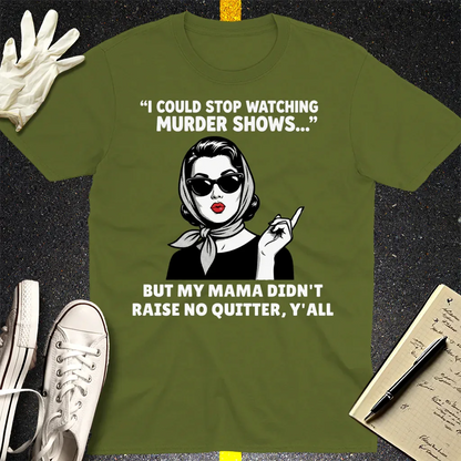 Murder Shows & Mama Raised Right T-Shirt - Military Green