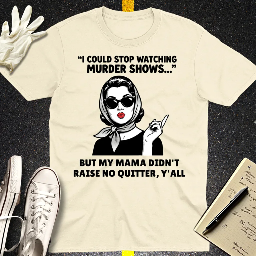 Murder Shows & Mama Raised Right T-Shirt - Natural