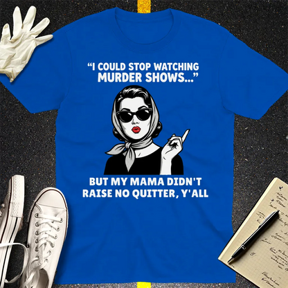 Murder Shows & Mama Raised Right T-Shirt - Royal