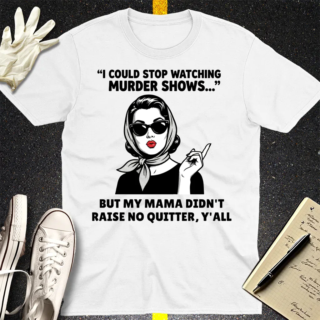 Murder Shows & Mama Raised Right T-Shirt - White