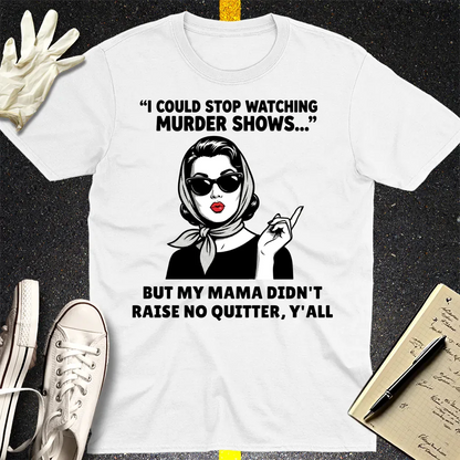 Murder Shows & Mama Raised Right T-Shirt - White